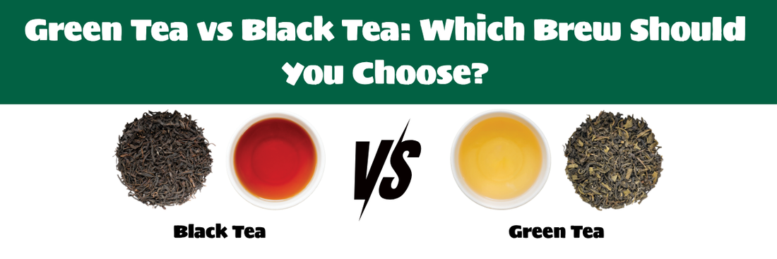 Green Tea vs Black Tea: Which Brew Should You Choose?